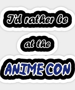 I'd rather be at the Anime Con!