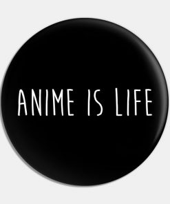 Anime is life