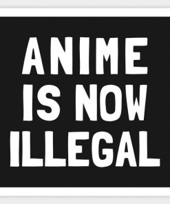 Anime Is Now Illegal