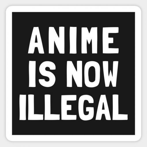 Anime Is Now Illegal