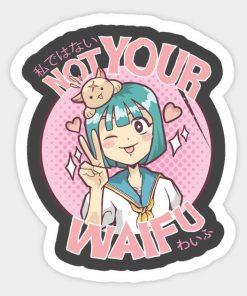 Not Your Waifu