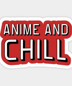 Anime and chill