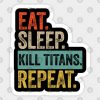 Eat sleep kill titans repeat retro vintage