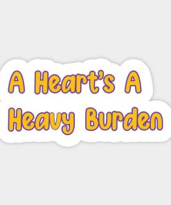 A Heart's A Heavy Burden