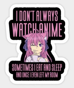 I Don't Always Watch Anime - Funny Anime