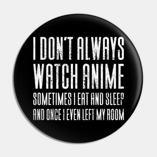 I Don't Always Watch Anime - Funny Anime