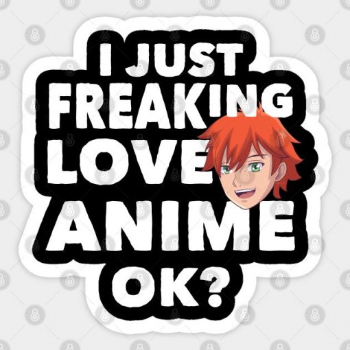 I just freaking love Anime, ok? Anime T Shirt Tee Gifts