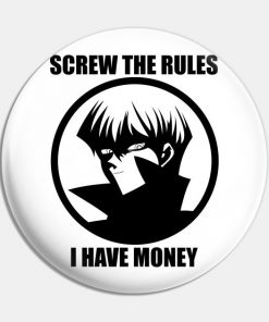 Screw the Rules, I have Money!