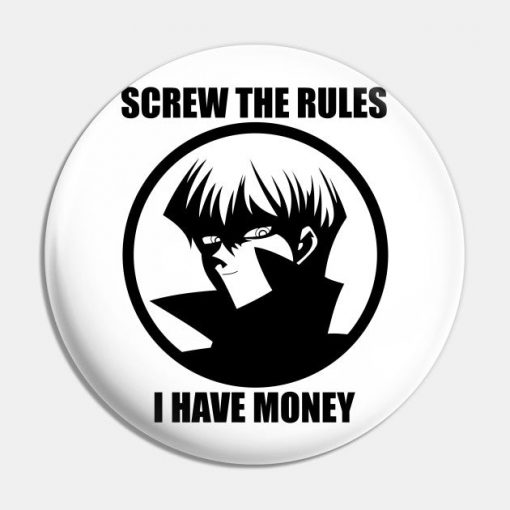 Screw the Rules, I have Money!