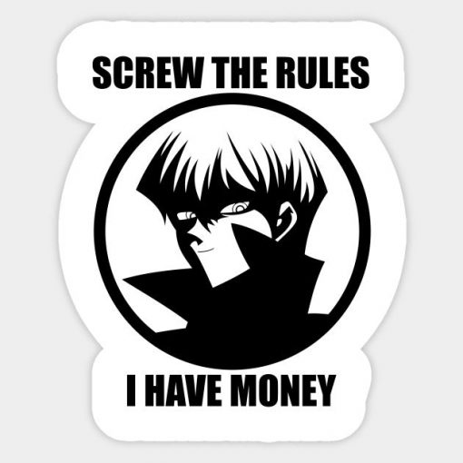 Screw the Rules, I have Money!